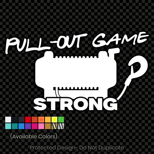 Pull Out Game Strong Decal
