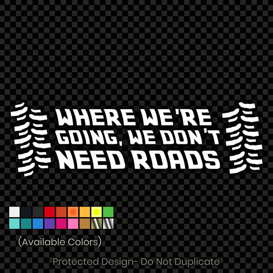 We Don't Need Roads Decal